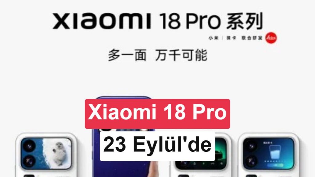 Xiaomi 18 Pro serisinin lansman tarihi belli oldu